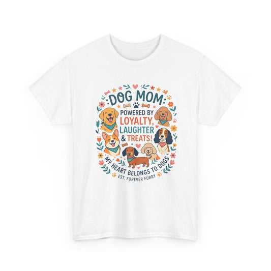Dog Mom Tee — "Powered by Loyalty, Laughter & Treats"