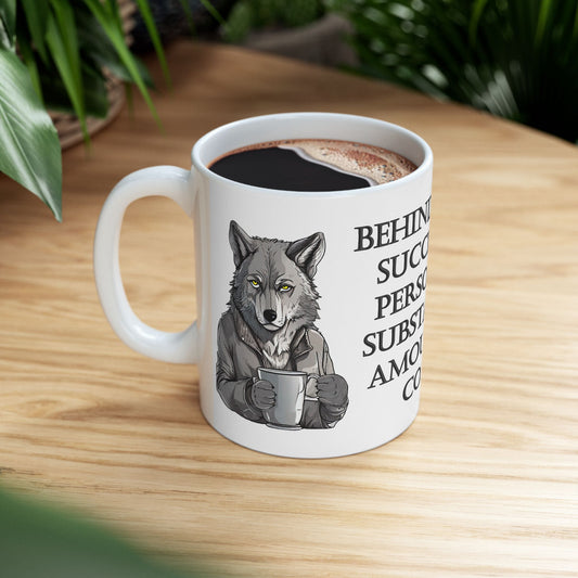 GRAY WOLF "Behind Every Successful Person Is A Substantial Amount Of Coffee"