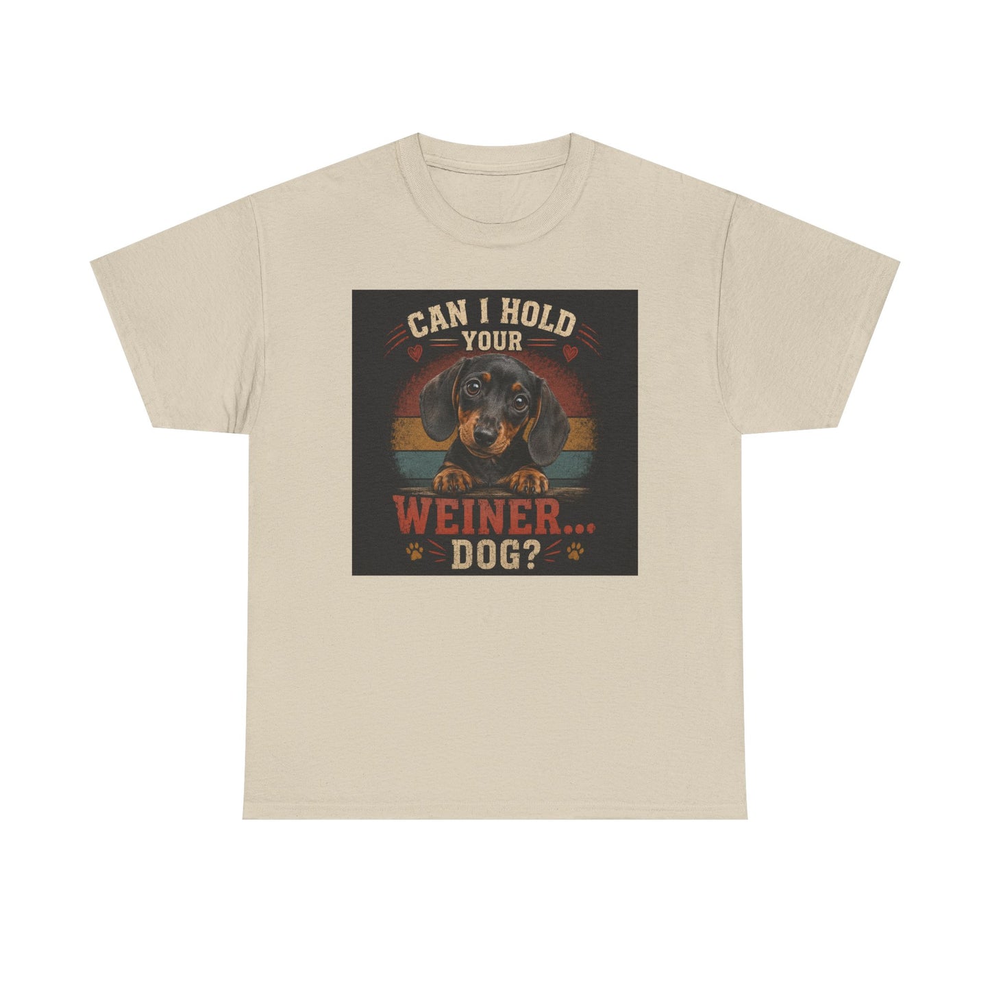 Can I Hold Your Weiner... Dog? Dachshund -T