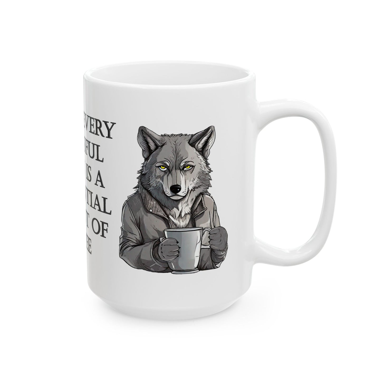 GRAY WOLF "Behind Every Successful Person Is A Substantial Amount Of Coffee"