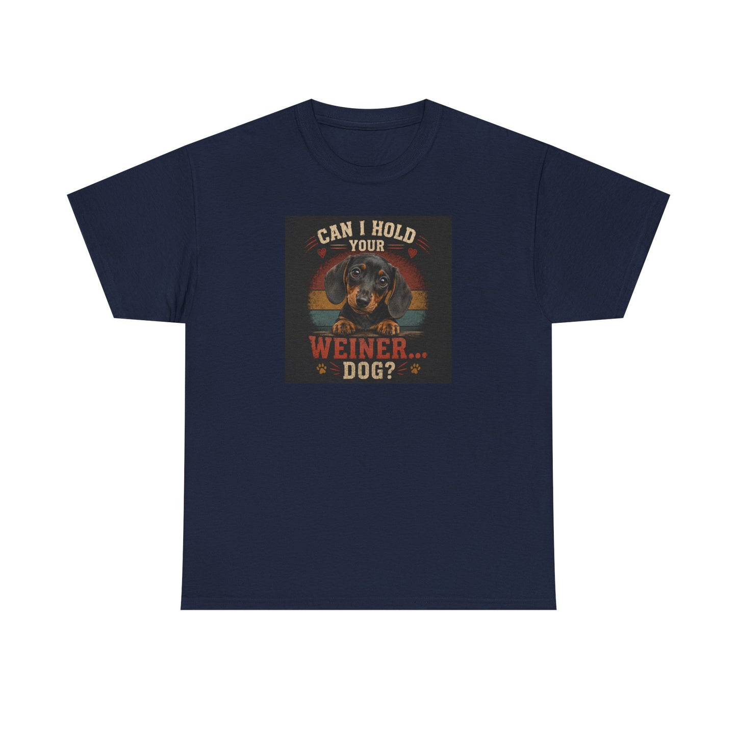 Dachshund Tee — "Can I Hold Your Weiner Dog?"