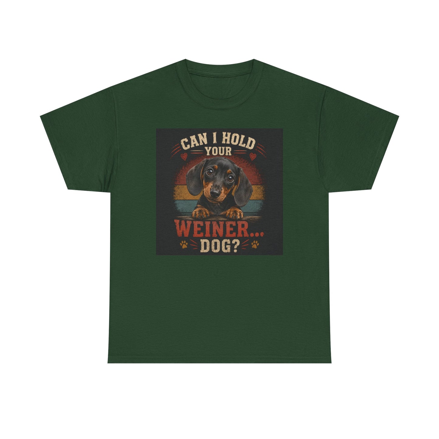 Can I Hold Your Weiner... Dog? Dachshund -T