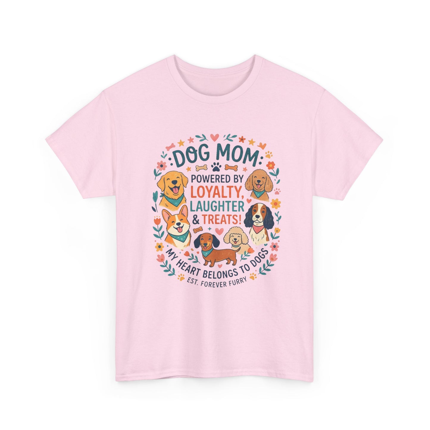 Dog Mom Tee — "Powered by Loyalty, Laughter & Treats"