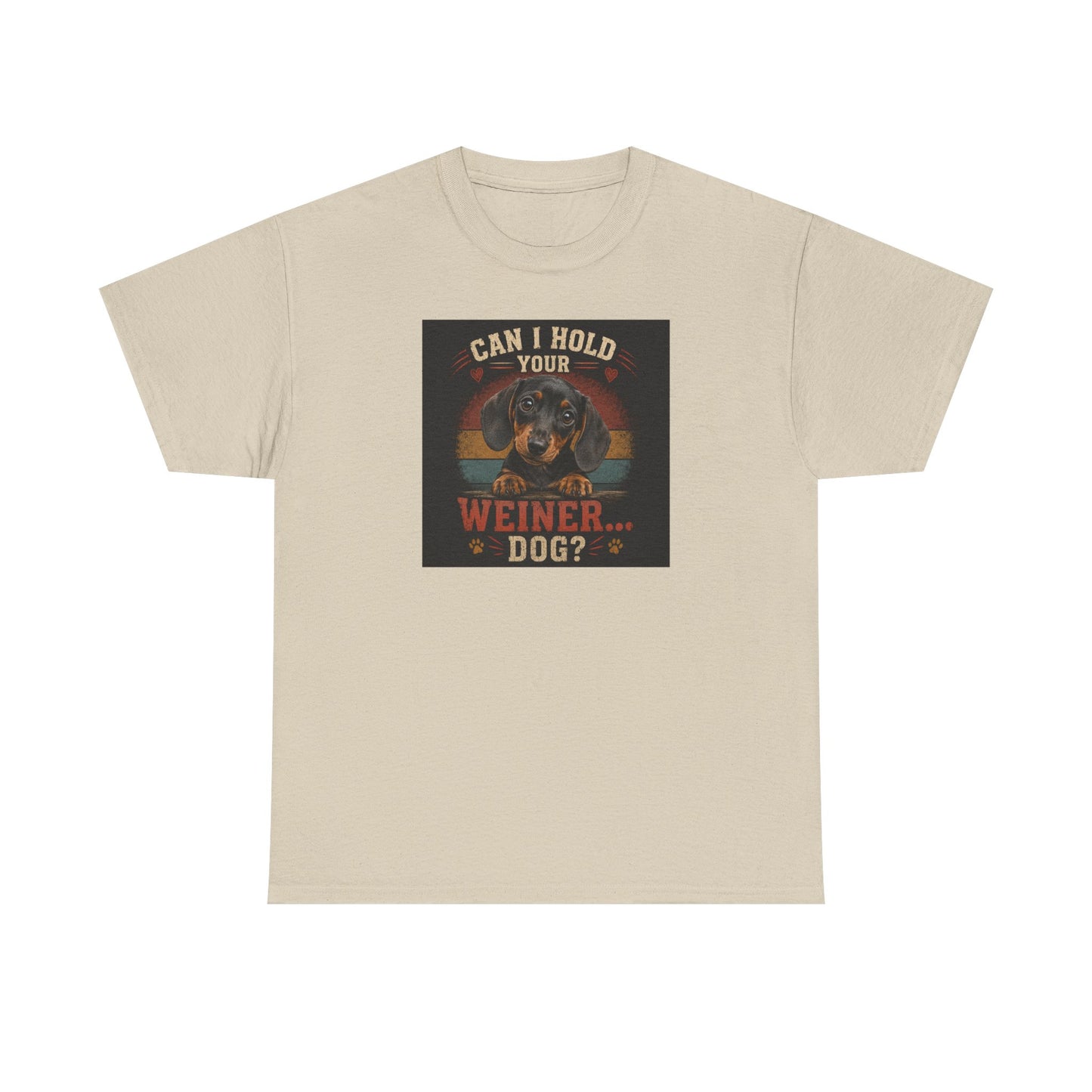 Dachshund Tee — "Can I Hold Your Weiner Dog?"
