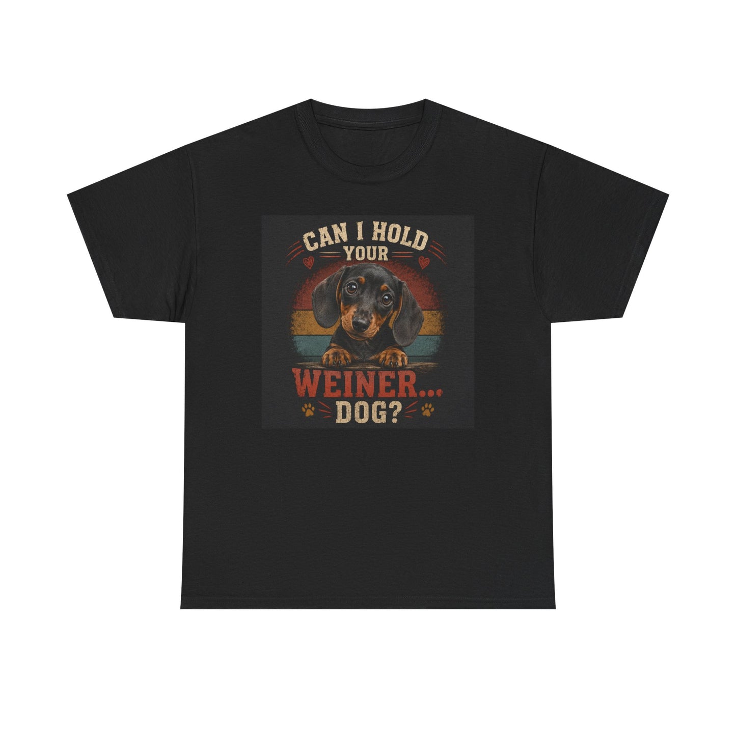 Can I Hold Your Weiner... Dog? Dachshund -T