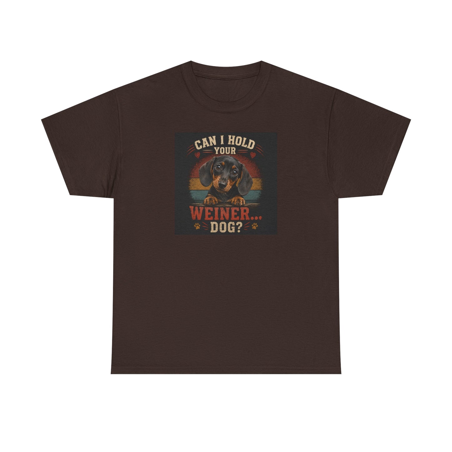 Dachshund Tee — "Can I Hold Your Weiner Dog?"