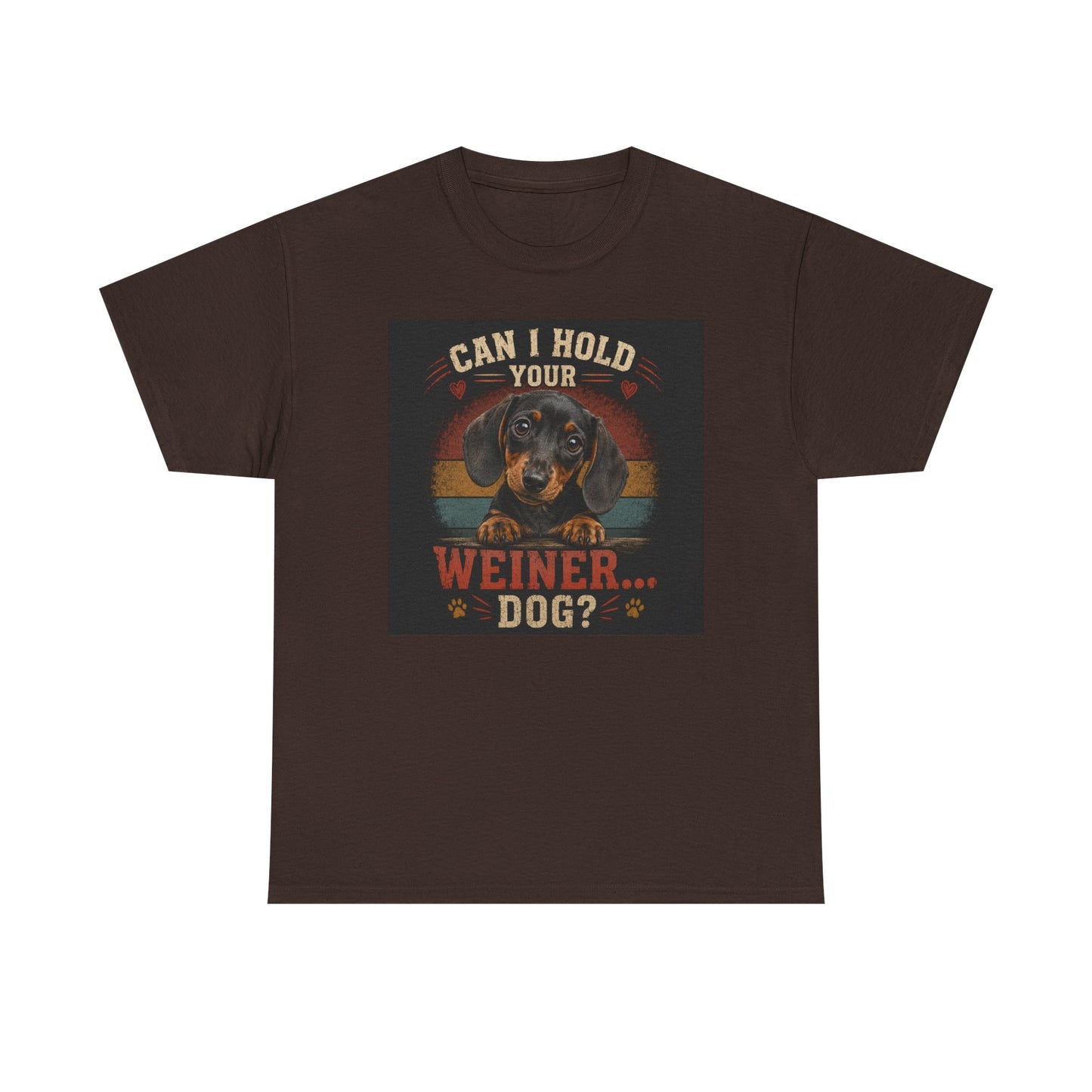 Can I Hold Your Weiner... Dog? Dachshund -T