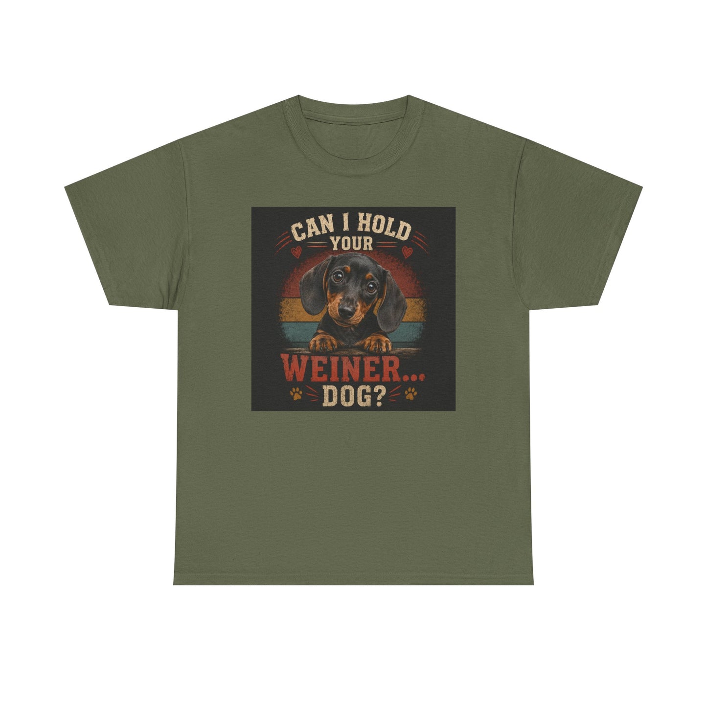 Can I Hold Your Weiner... Dog? Dachshund -T