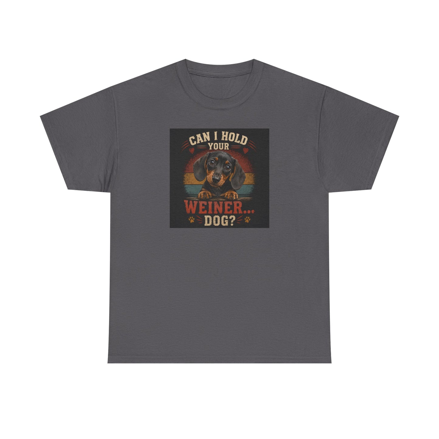 Dachshund Tee — "Can I Hold Your Weiner Dog?"