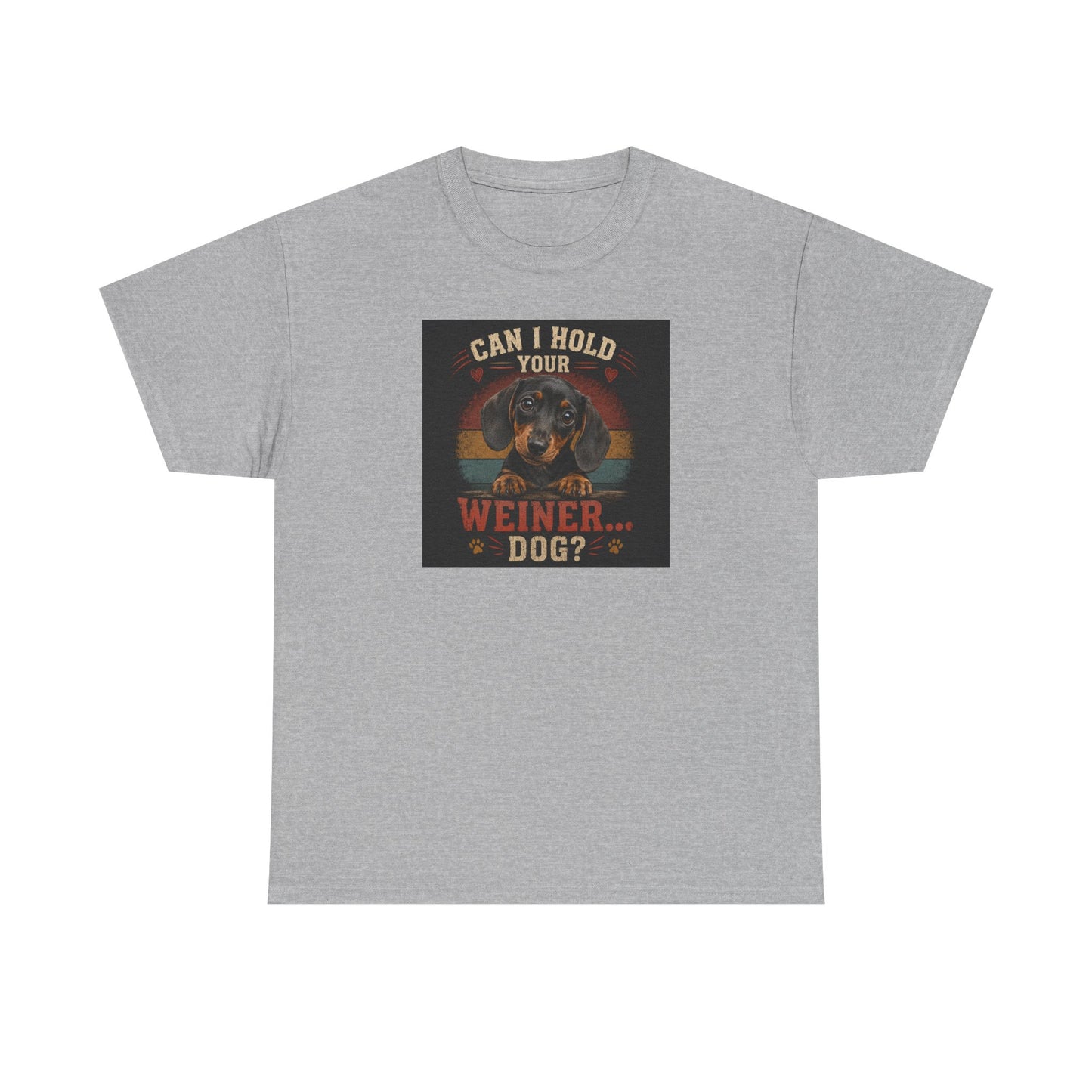 Dachshund Tee — "Can I Hold Your Weiner Dog?"