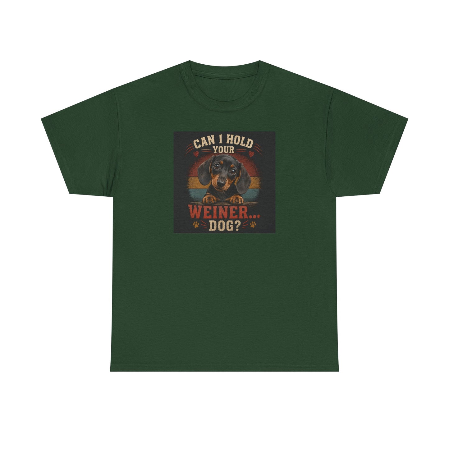 Dachshund Tee — "Can I Hold Your Weiner Dog?"