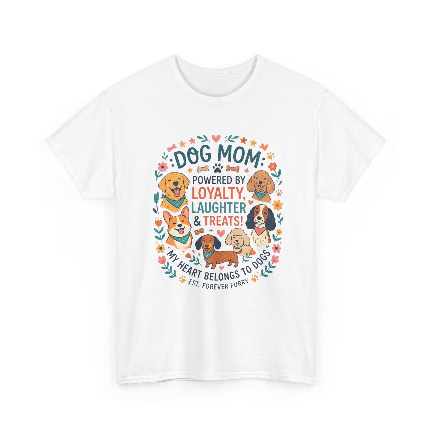 Dog Mom Tee — "Powered by Loyalty, Laughter & Treats"