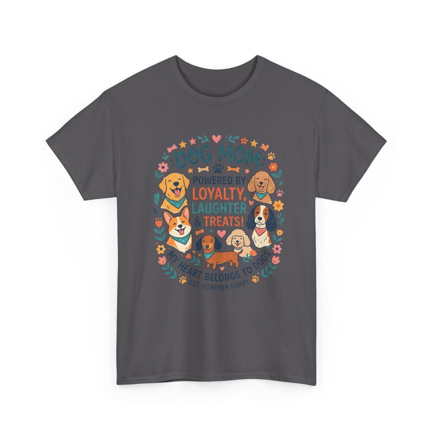Dog Mom Tee — "Powered by Loyalty, Laughter & Treats"