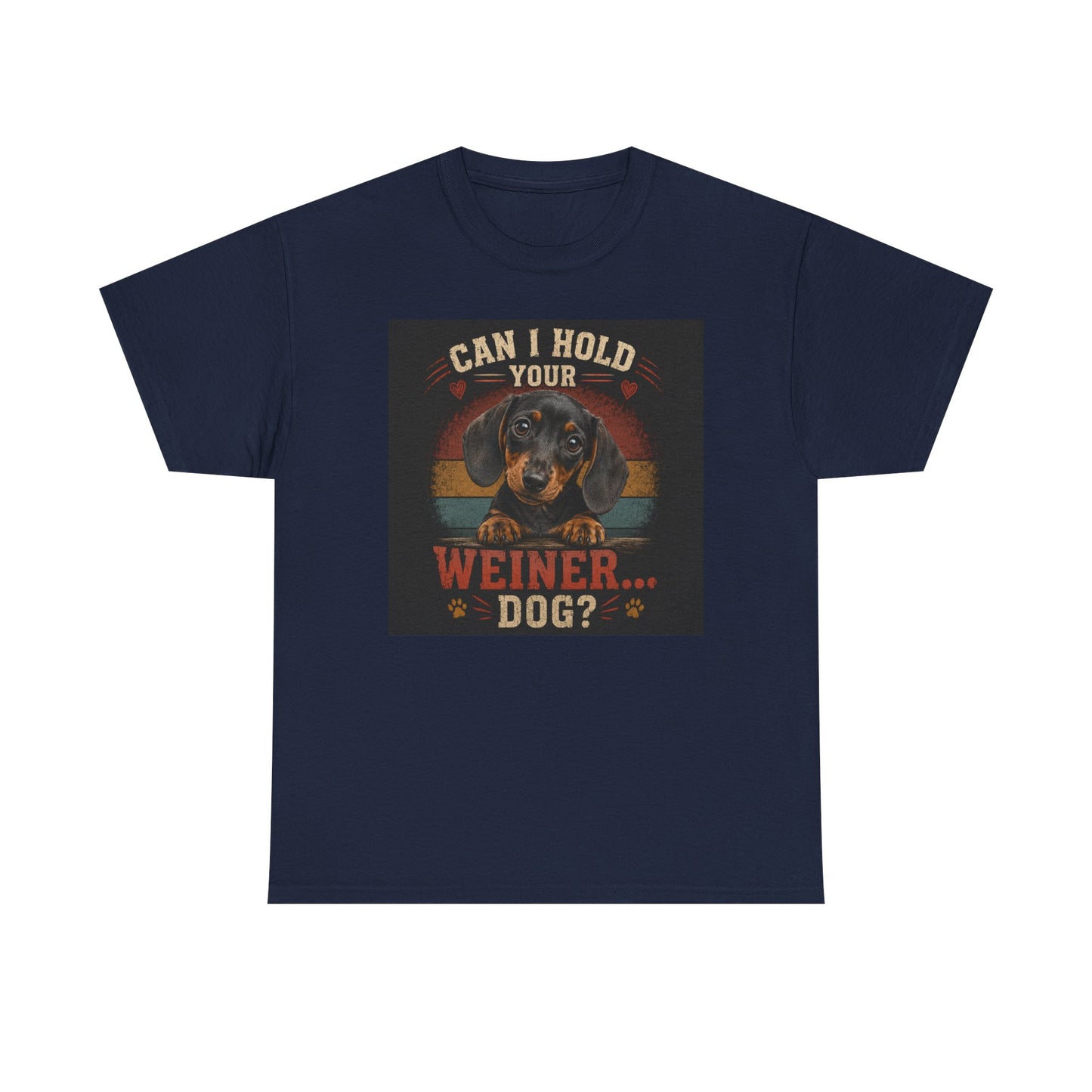 Can I Hold Your Weiner... Dog? Dachshund -T