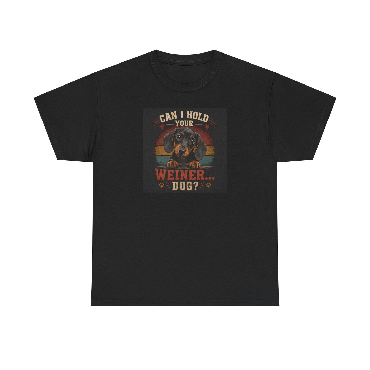 Dachshund Tee — "Can I Hold Your Weiner Dog?"
