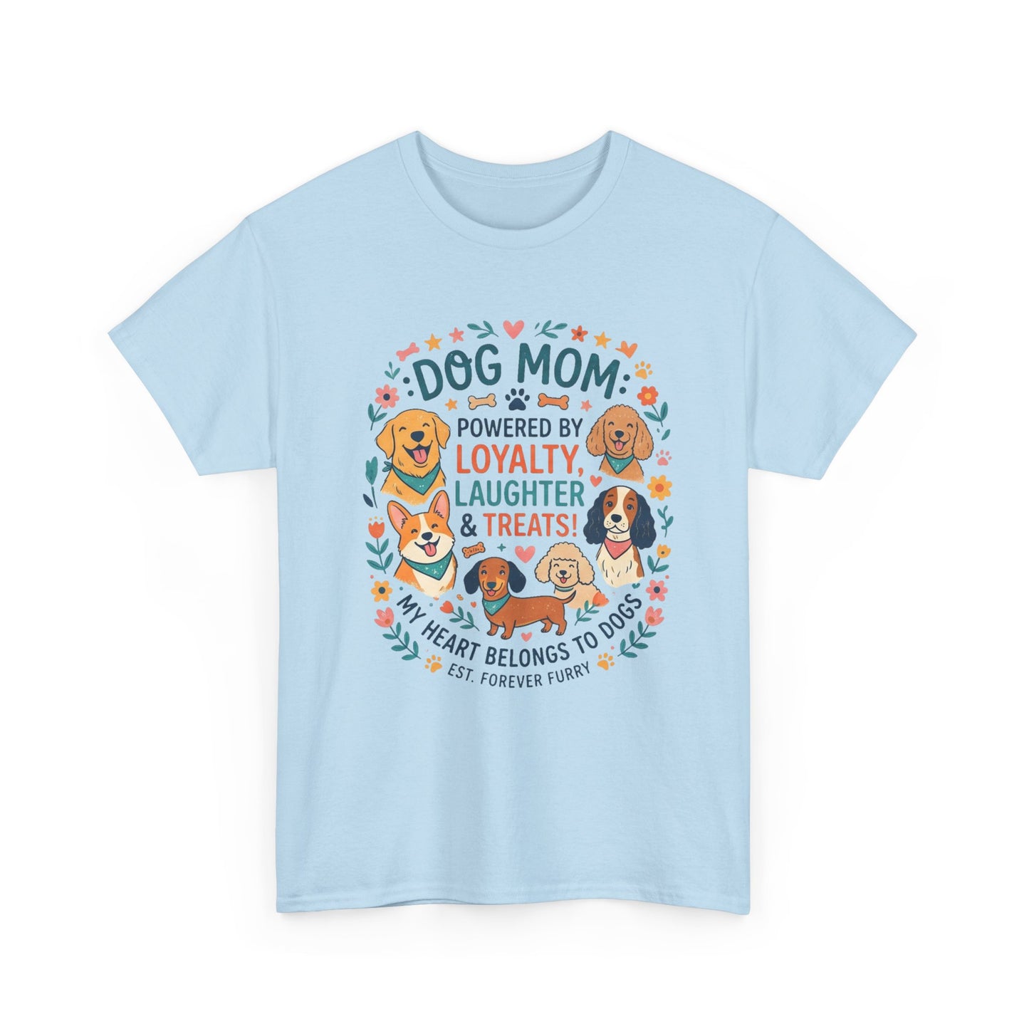 Dog Mom Tee — "Powered by Loyalty, Laughter & Treats"