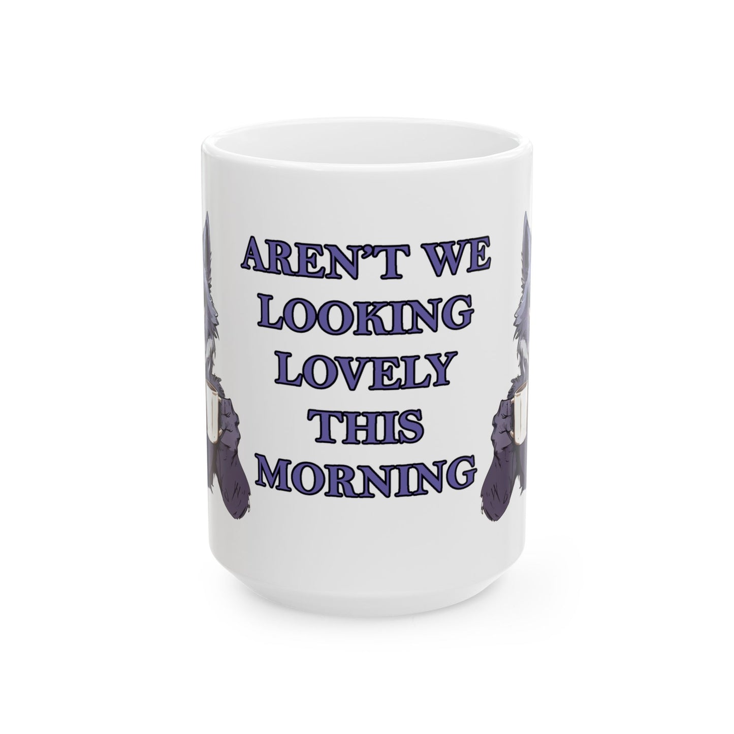 Aren't We Looking Lovely This Morning Mug