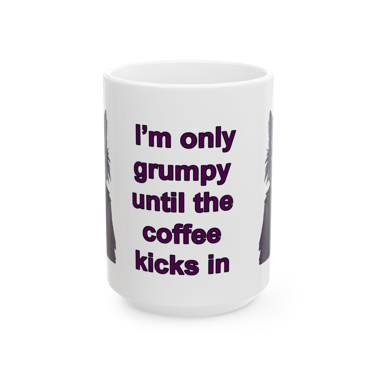 I'm Only Grumpy Until the Coffee Kicks In