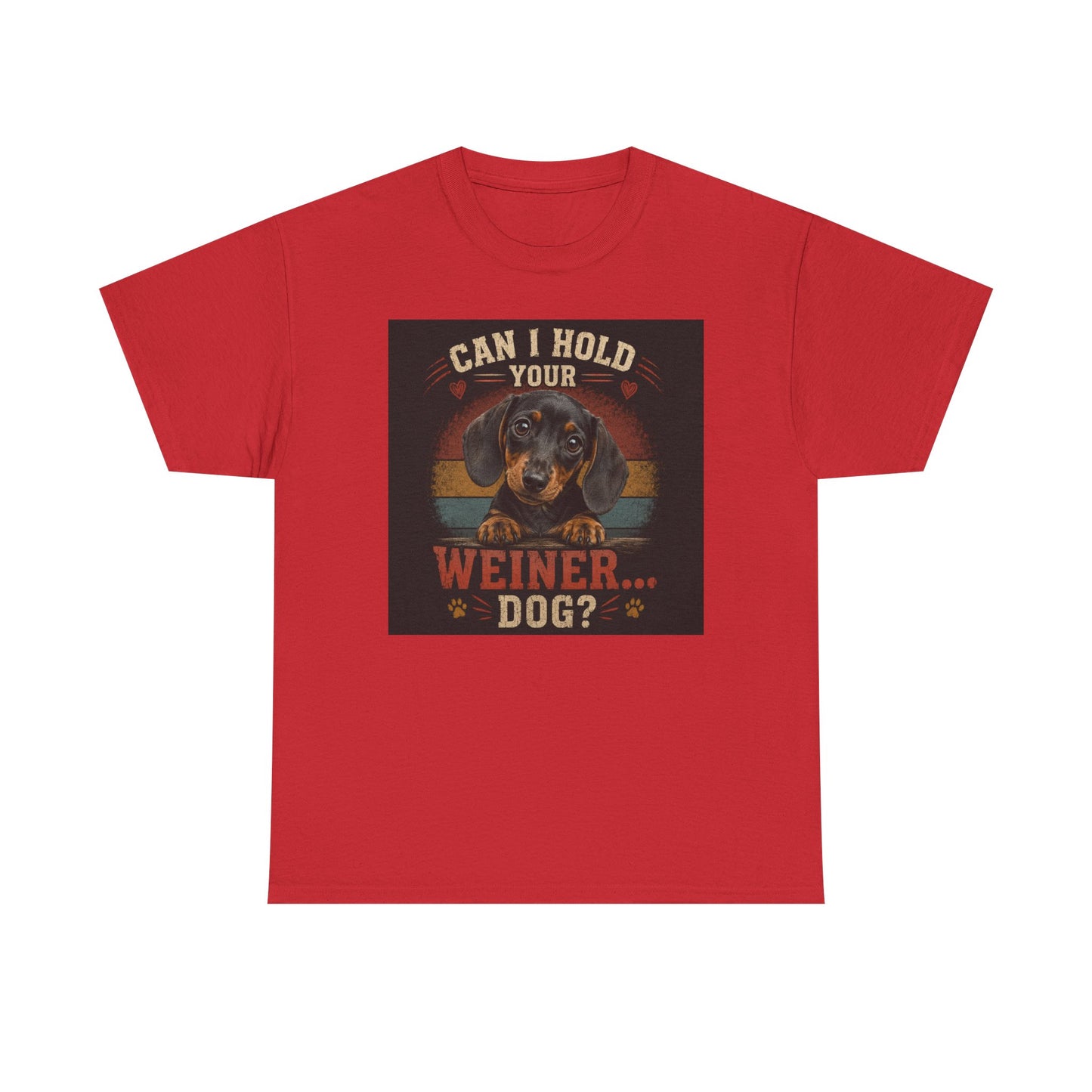 Can I Hold Your Weiner... Dog? Dachshund -T