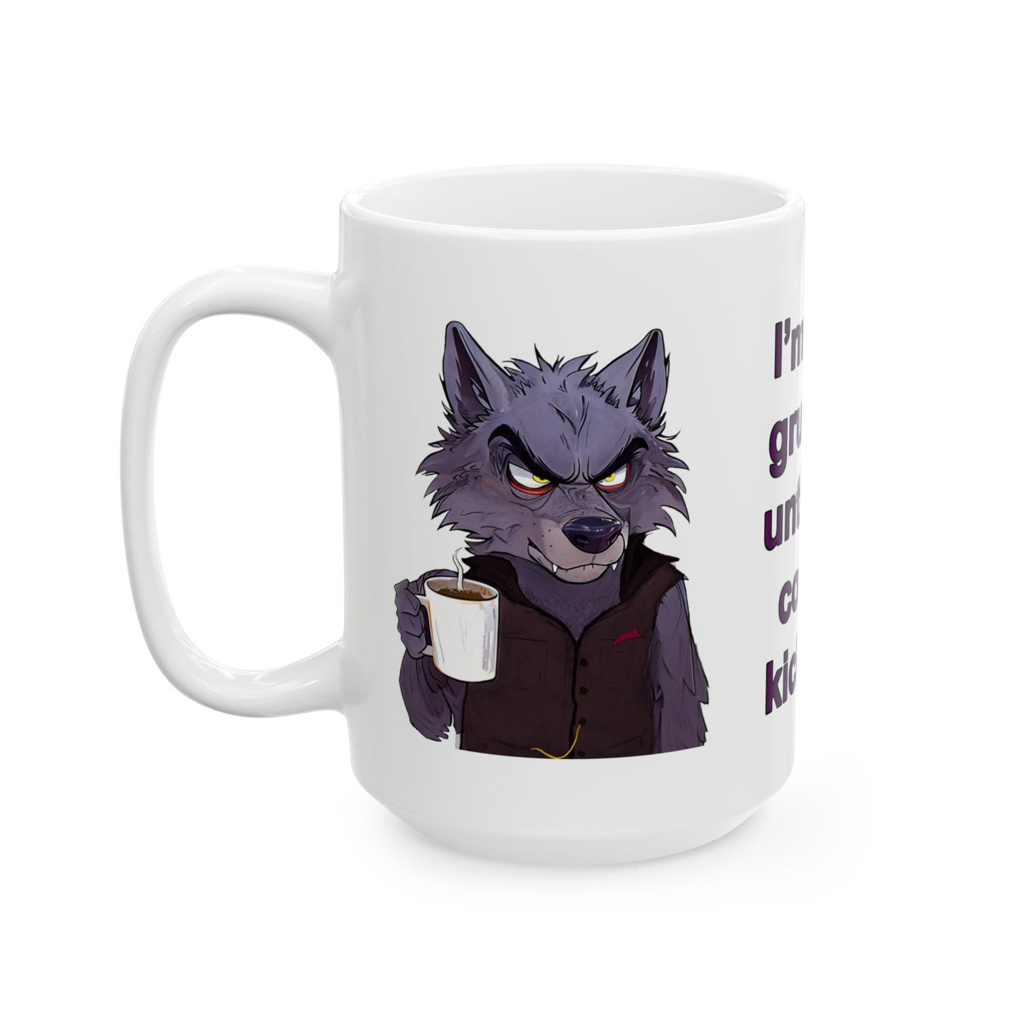 I'm Only Grumpy Until the Coffee Kicks In