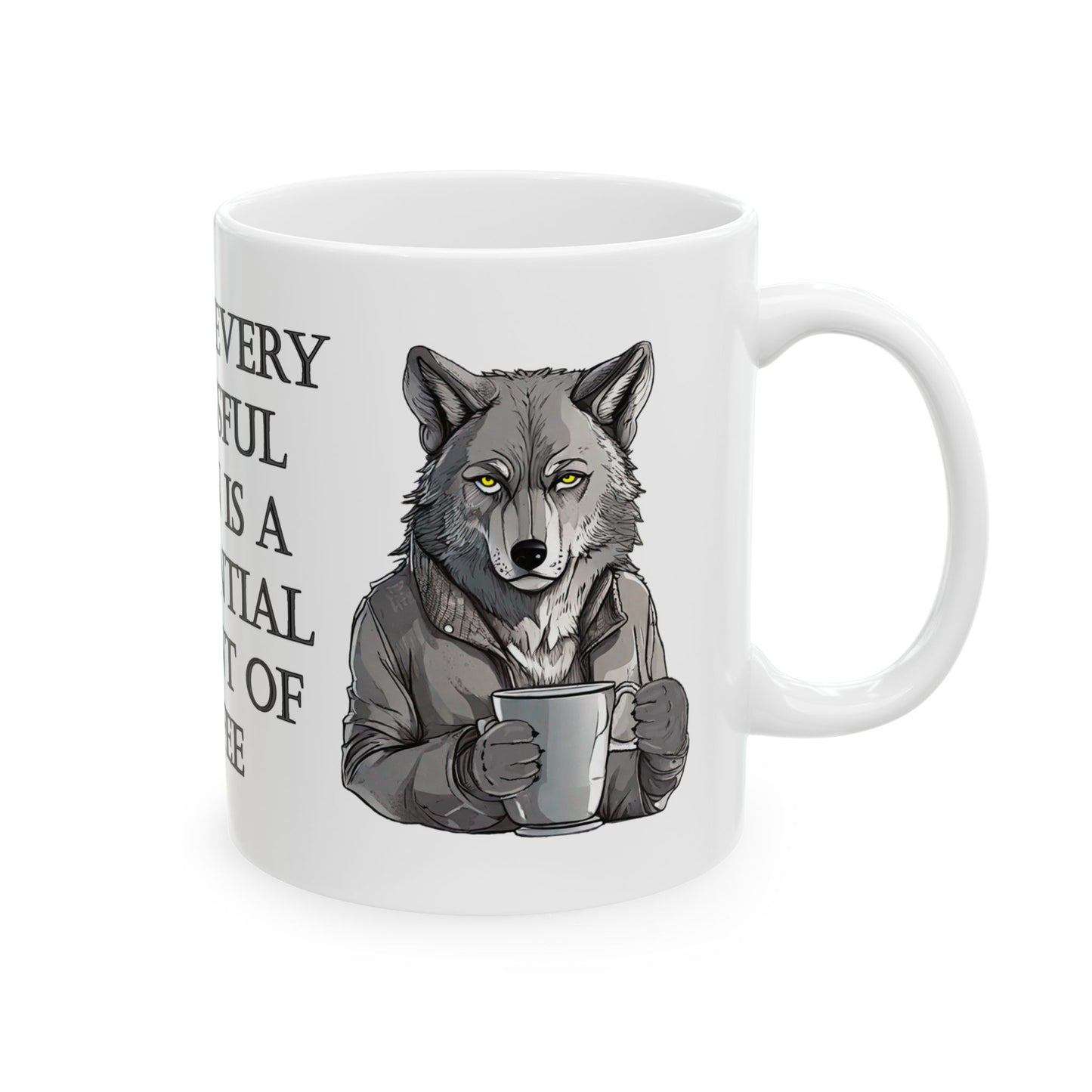 GRAY WOLF "Behind Every Successful Person Is A Substantial Amount Of Coffee"